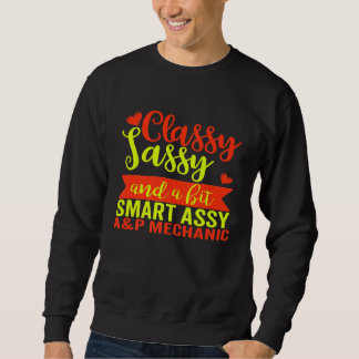 Birthday Classy Sassy Ap Mechanic Sweatshirt