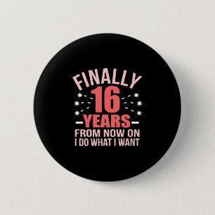 Birthday Gift   Finally 16 Years Old Button