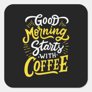 Birthday Gift Good Morning Start With Coffee Quadratischer Aufkleber