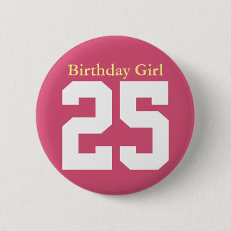 Birthday Girl 25 Button