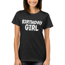 BIRTHDAY GIRL T - SHIRT