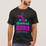 Birthday Mermaid Brother Matching Family for Boys T-Shirt<br><div class="desc">Birthday Mermaid Brother Matching Family for Boys</div>