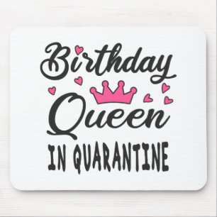 Birthday Queen in Quarantine Mousepad