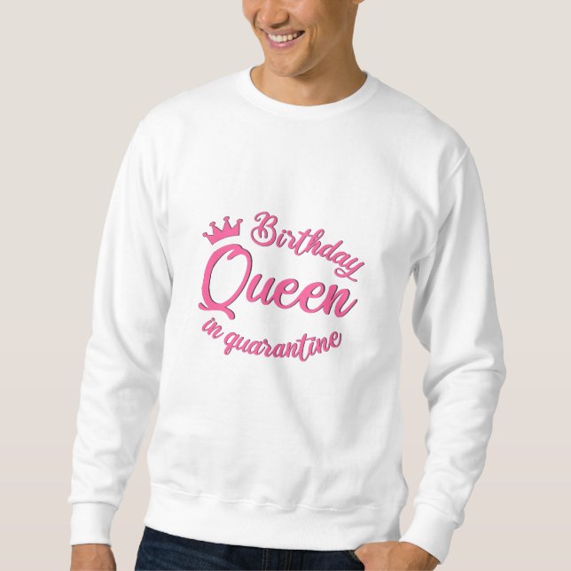 Birthday Queen in Quarantine Sweatshirt (Vorderseite)