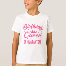 Birthday Queen in Quarantine T-Shirt