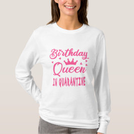 Birthday Queen in Quarantine T-Shirt