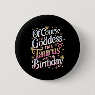 Birthday Taurus Goddess Königin sein Geburtstagski Button