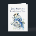 Birthday Wünsche mit Bluejay Husband Friend Feiertagskarte<br><div class="desc">Bluejay mit Heidelbeeren und Bluejay Bird und Birthday Wishs für mein Ehemann,  my Friend</div>
