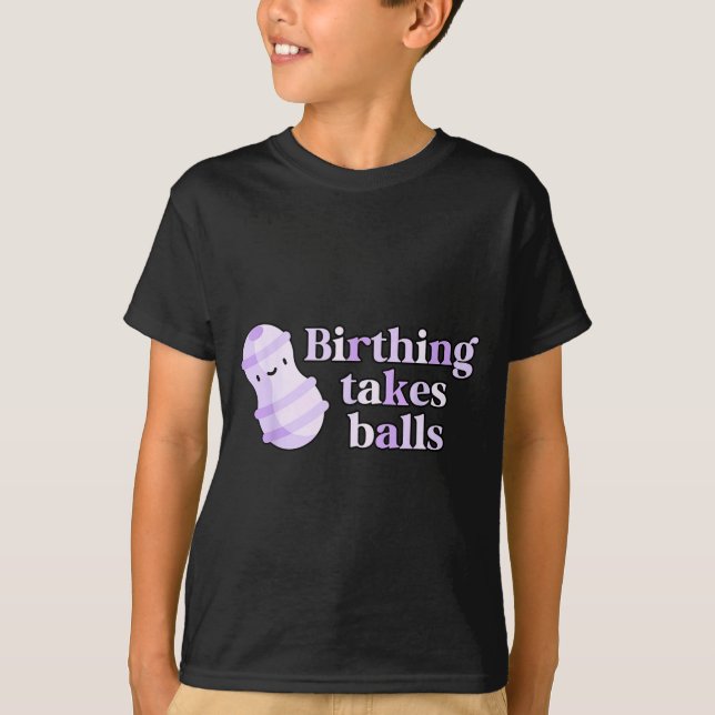 Birthing Takes Peanut Ball Labor And Delivery Nurs T-Shirt (Vorderseite)