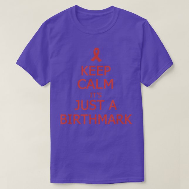 Birthmark Awareness Behalt Calm Es ist nur ein Bir T-Shirt (Design vorne)