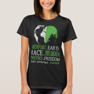 Birthplace Earth Race Human Policies Freedam Liebe T-Shirt