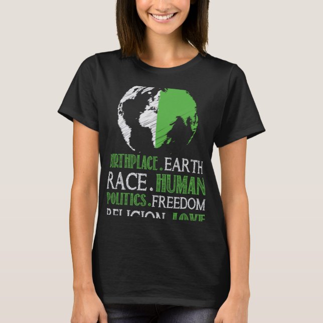 Birthplace Earth Race Human Policies Freedam Liebe T-Shirt (Vorderseite)