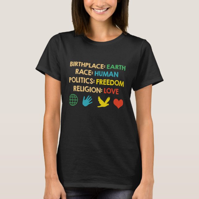 Birthplace Earth Race Human Politics Freedtics T-Shirt (Vorderseite)