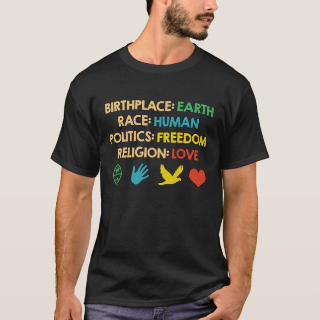Birthplace Earth Race Human Politics Freedtics T-Shirt (Vorderseite)
