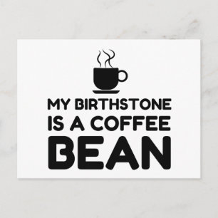 BIRTHSTONE IST EIN KAFFEBEAN POSTKARTE
