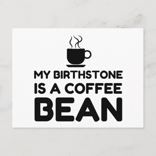 BIRTHSTONE IST EIN KAFFEBEAN POSTKARTE (Vorderseite)