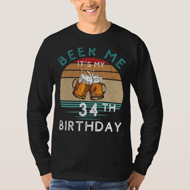 Bis 34! Beer me my 34 th Birthday Funny C T-Shirt (Vorderseite)