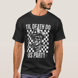 Bis dass der Tod uns scheidet Cowboy-Hochzeit Pun T-Shirt