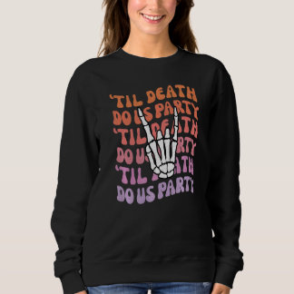 Bis dass der Tod uns scheidet Junggesellinnenabsch Sweatshirt