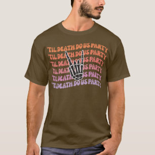 Bis dass der Tod uns scheidet Junggesellinnenabsch T-Shirt