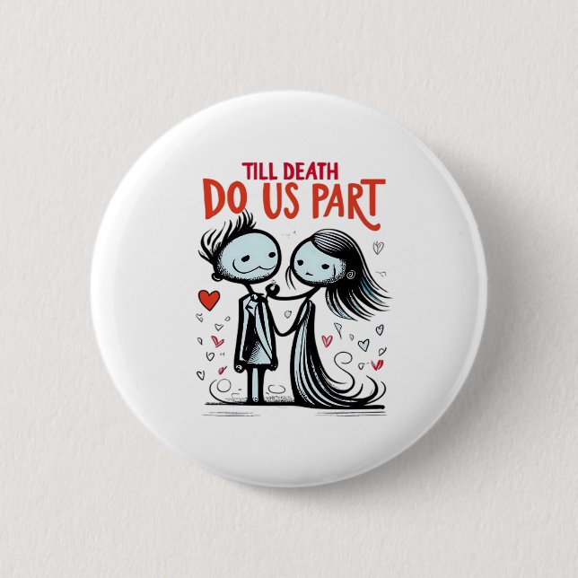 Bis dass der Tod uns scheidet - Klassisch Button (Vorderseite)