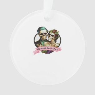 Bis dass der Tod uns scheidet Skelett Valentinstag Ornament