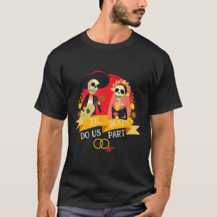 Bis dass der Tod uns scheidet Zucker-Schädel-Hochz T-Shirt