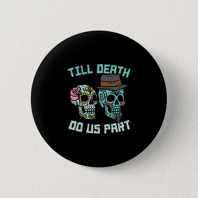 Bis dass der Tod uns scheidet Zuckerschädel lustig Button (Vorderseite)