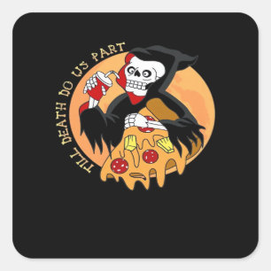 Bis der Tod macht uns Teil. Pizza Forever! Quadratischer Aufkleber