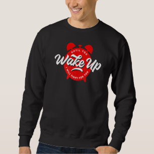 Bis du dich Wecke, werde ich für dich kämpfen Sweatshirt