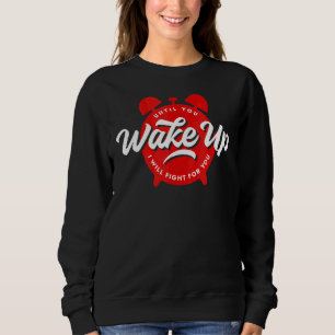 Bis du dich Wecke, werde ich für dich kämpfen Sweatshirt