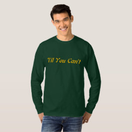 Bis du nicht mehr kannst | Inspirierendes Zitat St T-Shirt