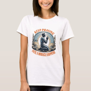 Bis ein Wunder passiert, weiß für Frauen T-Shirt
