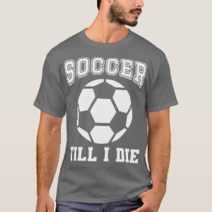 Bis ich sterbe Fan lustige Aussage T-Shirt