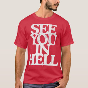Bis in die Hölle T-Shirt