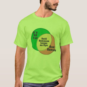 Bis jemand ein Auge verliert, ist es Spaß und Spi T-Shirt