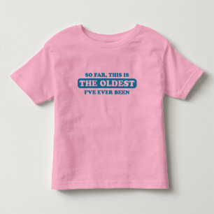 Bis jetzt ist dies das älteste, das ich je gewesen kleinkind t-shirt