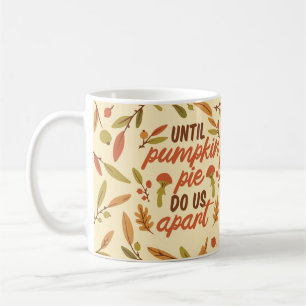 BIS PUMPKIN PIE UNS ERNTEDANK-QUOTEN AUSSCHLIESSEN KAFFEETASSE
