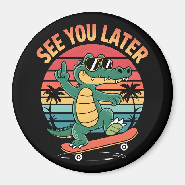 Bis später Alligator Magnet (Vorne)