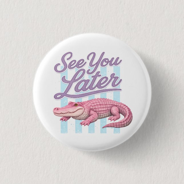 Bis später, Alligator, nach einer Weile Krokodil Button (Vorderseite)