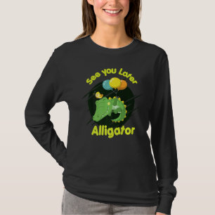 Bis später, Alligator Reptilien Zoo Tiere Teiche T-Shirt