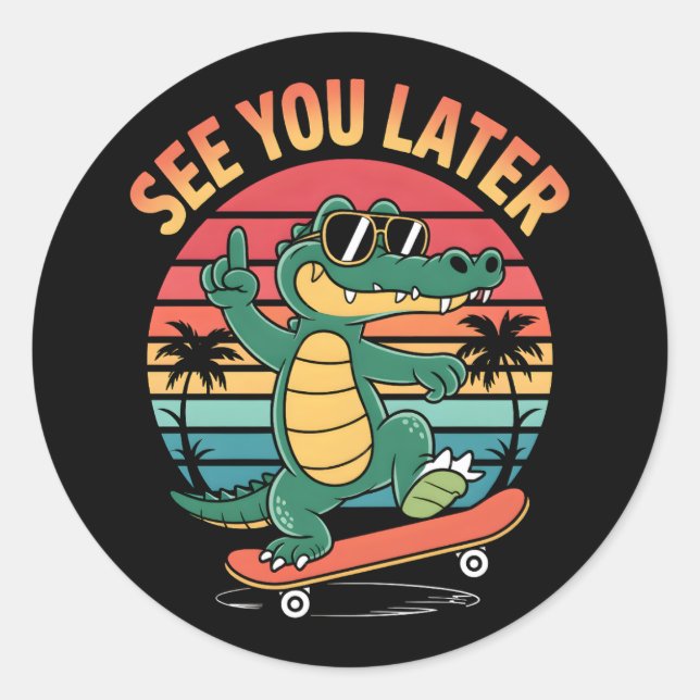 Bis später Alligator Runder Aufkleber (Vorderseite)