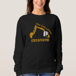 Bis später Bagger für Baggerfahrer Sweatshirt