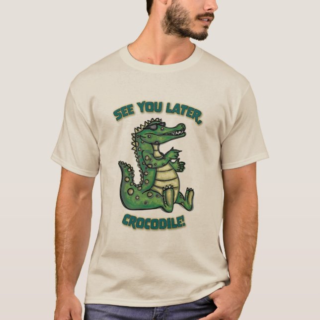 Bis später, Crocodile! T-Shirt (Vorderseite)