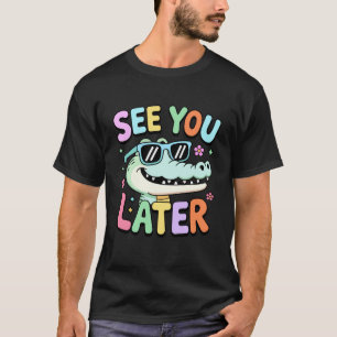 Bis später Ende der Schulzeit Alligator-Schätzung T-Shirt