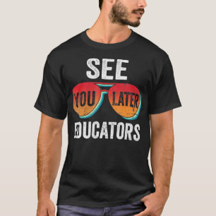 Bis später Lehrer glücklich am letzten Schultag T-Shirt