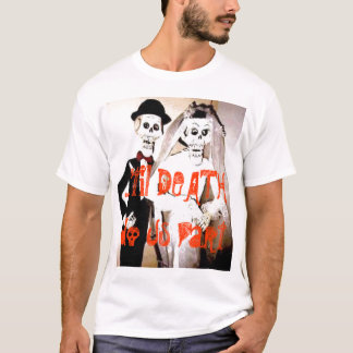 … 'bis TOD tun Sie uns Teil-T - Shirt