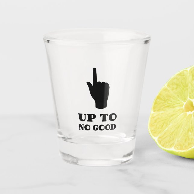 Bis zu nichts Gutes Schnapsglas (Vorderseite)