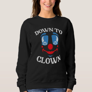 Bis zum Clown Circus Geburtstagsparty Clownleistun Sweatshirt
