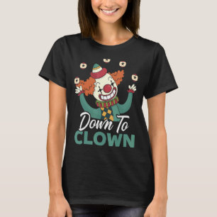 Bis zum Clown Circus Geburtstagsparty Clownleistun T-Shirt